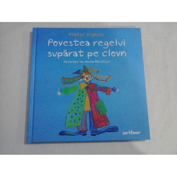 POVESTEA REGELUI SUPARAT PE CLOVN  -  MATEI VISNIEC